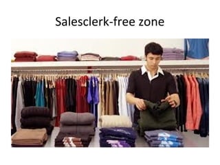 Salesclerk-free zone
 