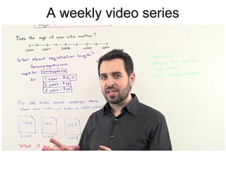 A weekly video series
 