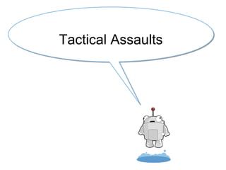 Tactical Assaults
 