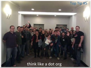 AUTHENTICITY
Top Tip #5
think like a dot org
 