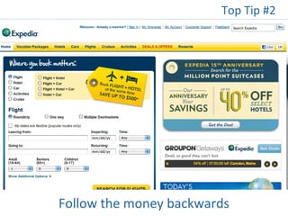 Follow the money backwards
Top Tip #2
 