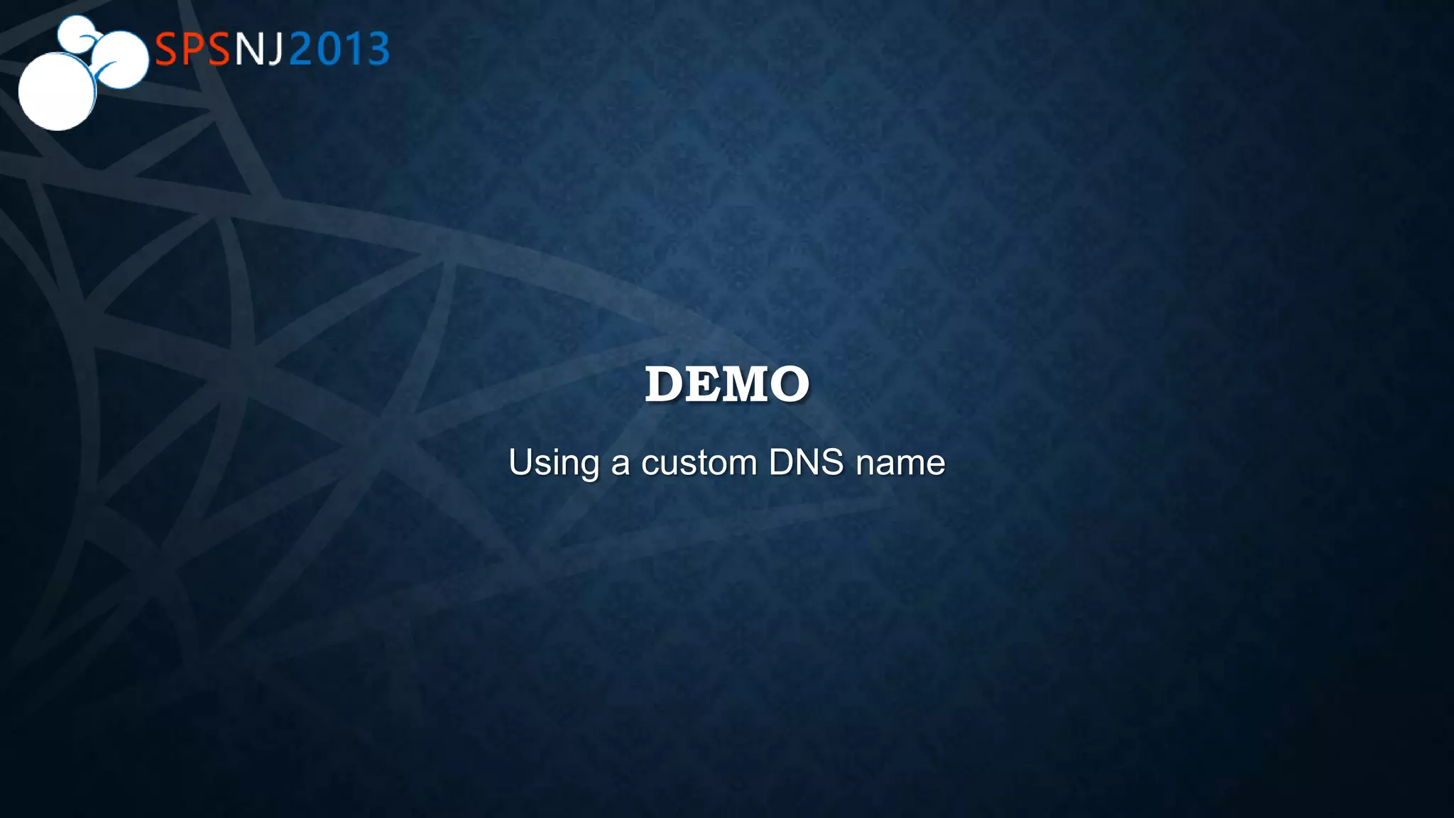 DEMO
Using a custom DNS name
 