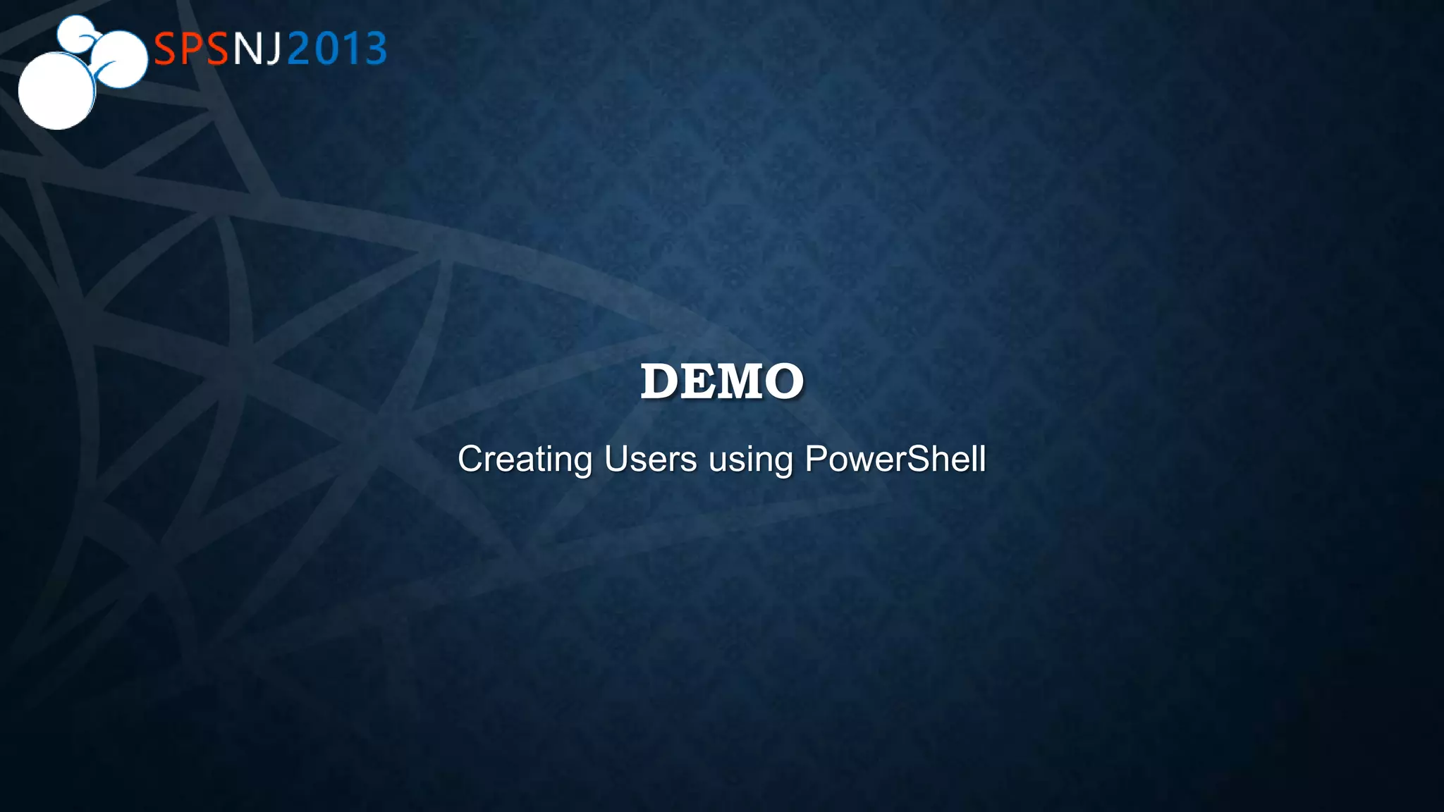 DEMO
Creating Users using PowerShell
 