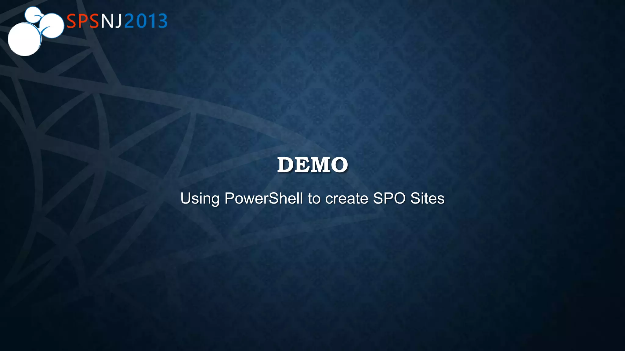 DEMO
Using PowerShell to create SPO Sites
 