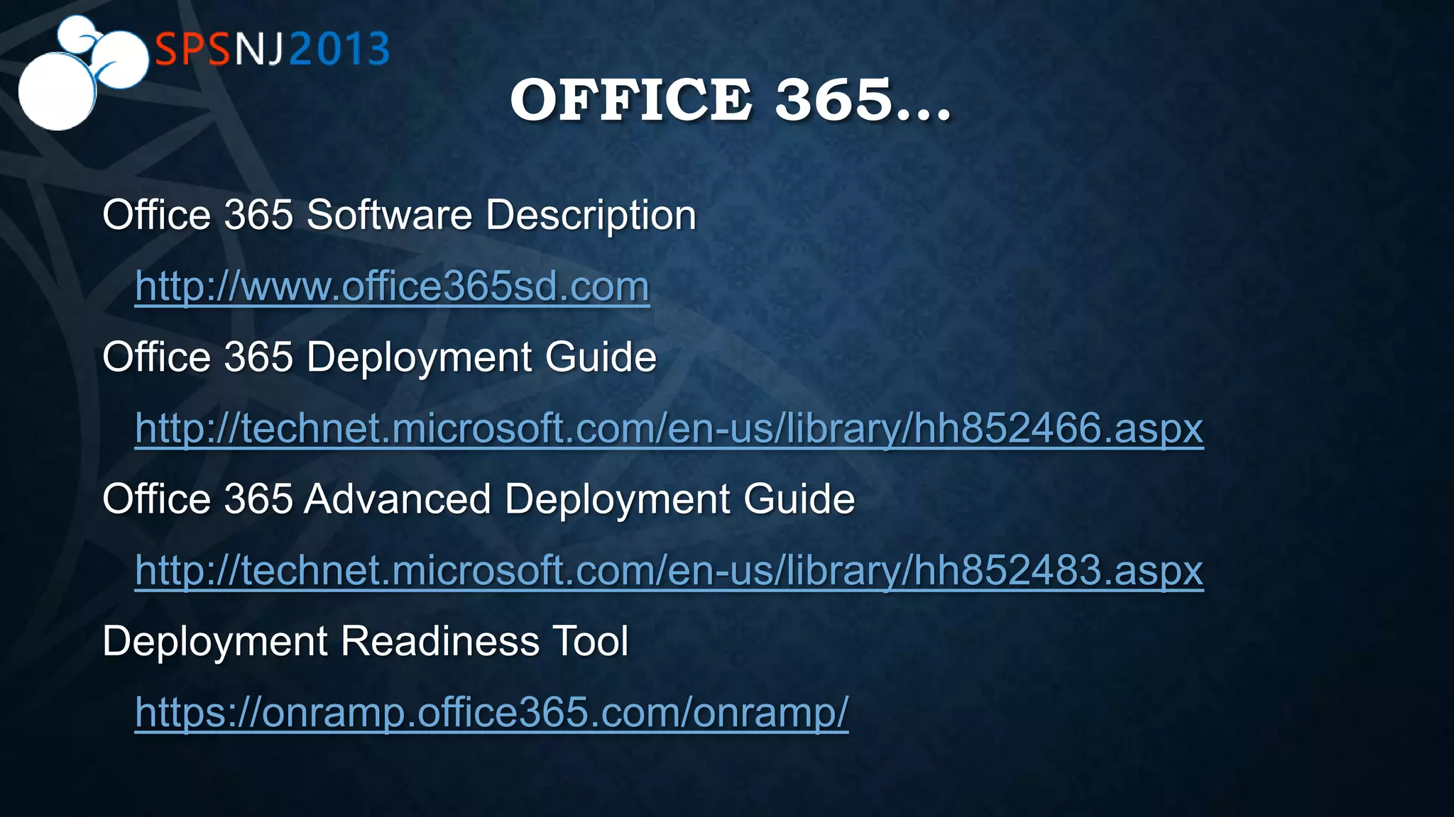 OFFICE 365…
http://www.office365sd.com
http://technet.microsoft.com/en-us/library/hh852466.aspx
http://technet.microsoft.com/en-us/library/hh852483.aspx
https://onramp.office365.com/onramp/
 