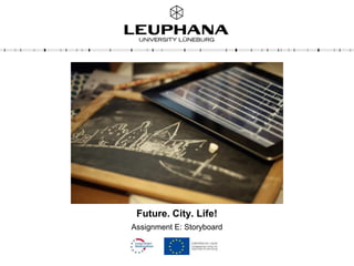 Future. City. Life!
Assignment E: Storyboard
 