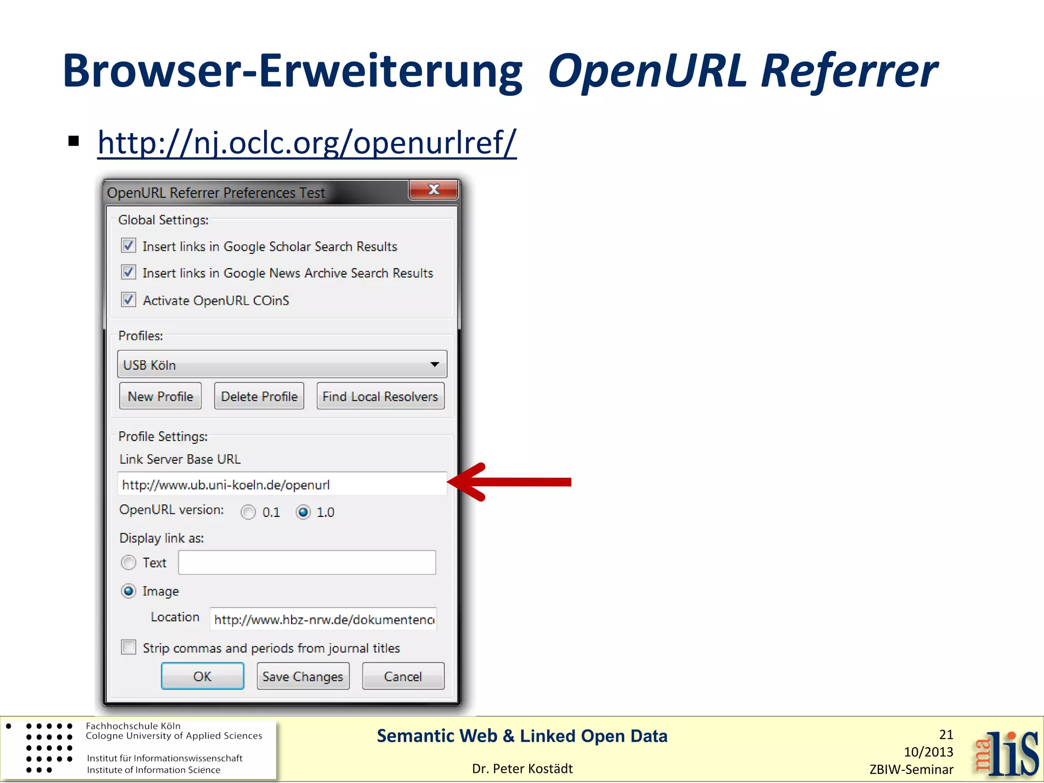 Browser-Erweiterung OpenURL Referrer
 http://nj.oclc.org/openurlref/

Semantic Web & Linked Open Data
Dr. Peter Kostädt

21
10/2013
ZBIW-Seminar

 