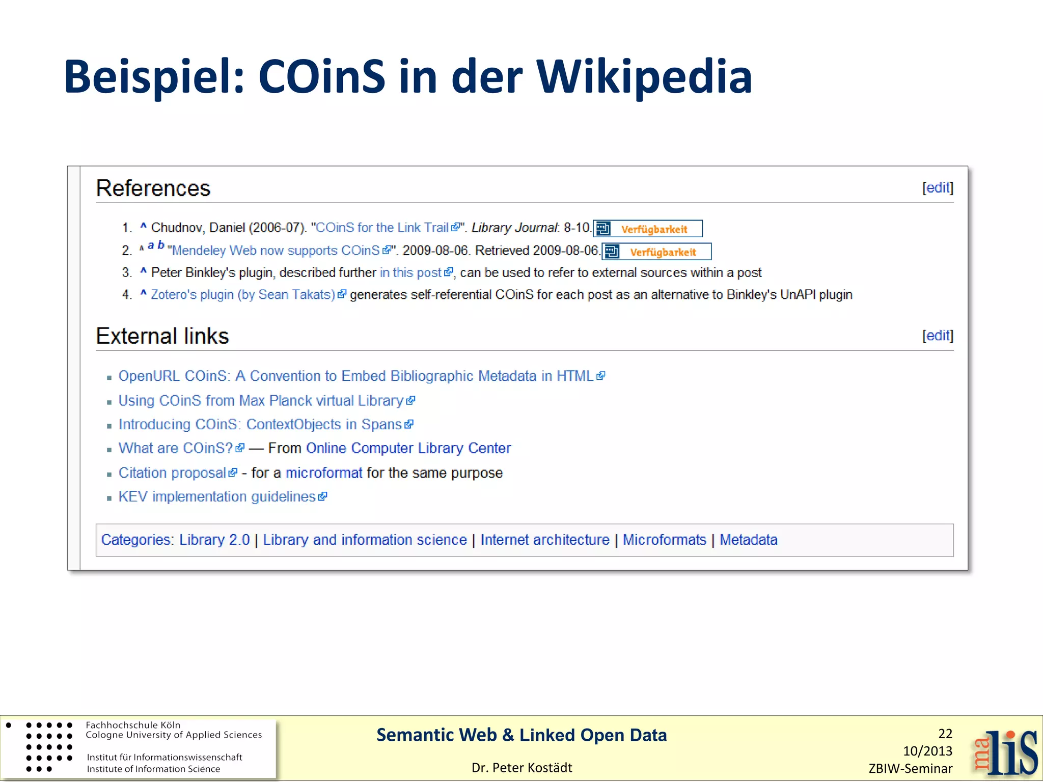 Beispiel: COinS in der Wikipedia

Semantic Web & Linked Open Data
Dr. Peter Kostädt

22
10/2013
ZBIW-Seminar

 