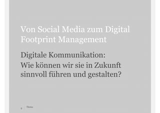Von Social Media zum Digital
Footprint Management
Digitale Kommunikation:
Wie können wir sie in Zukunft
sinnvoll führen un...
