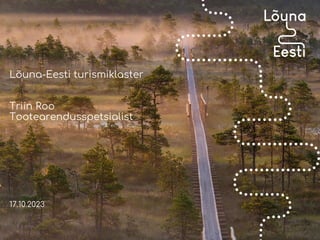 Lõuna-Eesti turismiklaster
Triin Roo
Tootearendusspetsialist
17.10.2023
 