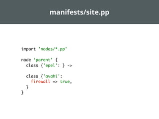 rspec-puppet

Unit testing your puppet manifests
Ensuring packages, conﬁg ﬁles, services,...

 