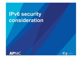 IPv6 security
consideration

 