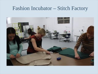 Fashion Incubator – Stitch Factory

Slide 98

 