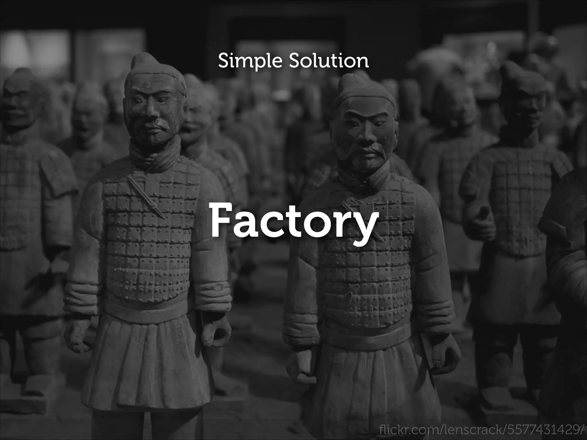 Simple Solution

Factory

ﬂickr.com/lenscrack/5577431429/

 