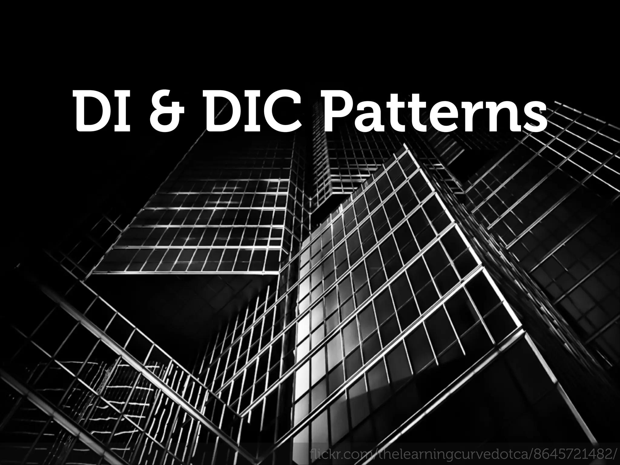 DI & DIC Patterns

ﬂickr.com/thelearningcurvedotca/8645721482/

 