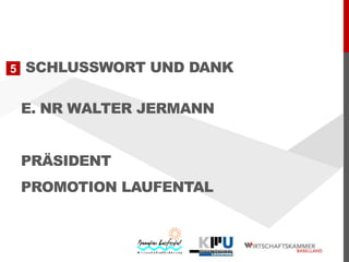 5

SCHLUSSWORT UND DANK
E. NR WALTER JERMANN

PRÄSIDENT
PROMOTION LAUFENTAL

 