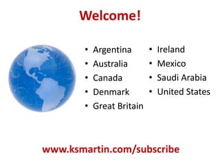Welcome!
• Argentina
• Australia
• Canada
• Denmark
• Great Britain
• Ireland
• Mexico
• Saudi Arabia
• United States
www....