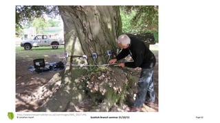 © Jonathan Hazell Scottish Branch seminar 31/10/13 Page 62
http://www.treesjerrydicker.co.uk/userimages/IMG_0327.JPG
 