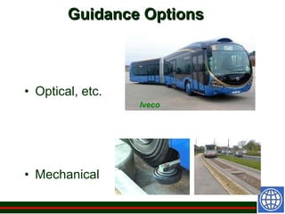 Guidance Options

• Optical, etc.
Iveco

• Mechanical

 