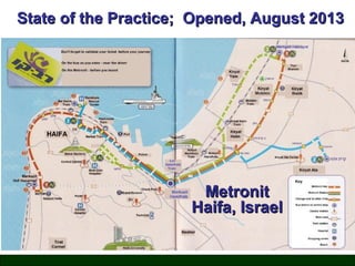 State of the Practice; Opened, August 2013

Metronit
Haifa, Israel

 