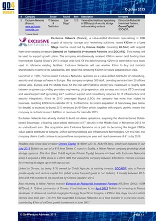 October 2013
#
5

Company
Exclusive Networks
(France)
www.exclusivenetworks.com

Sector
IT Services
&
Distribution

Round
Late
Stage*

€mn
12.0

Description
Value-added distributor specialising
in B2B supply of security, storage
and networking solutions.

Investors
Edmond de Rothschild
Investment Partners,
Omnes Capital,
SOCADIF.

* Internal Round

Exclusive Network (France), a value-added distributor specialising in B2B
supply of security, storage and networking solutions, raised €12mn in a Late
Stage internal round led by Omnes Capital (investing €6.7mn) with support
from other existing investors Edmond de Rothschild Investment Partners and SOCAFID. This money will
be used to support growth plans. The company simultaneously received €60mn senior debt funding from
Intermediate Capital Group’s 2013 vintage debt fund. Of the debt financing, €25mn is believed to have been
used to refinance existing facilities. Exclusive Networks will use another €5mn to buy out minority
shareholders in some of its subsidiaries, and retain the remaining €30mn for future acquisitions in Asia.
Launched in 1995, France-based Exclusive Networks operates as a value-added distributor of networking,
security and storage software in Europe. The company employs 300 staff, providing services from 20 offices
across Asia, Europe and the Middle East. Of the non-administrative employees, headcount is roughly split
between engineers (providing pre-sales engineering, bid preparation, site surveys and virtual CTO services)
and sales/support staff (providing 24/7 customer support and consultancy services for IT infrastructure and
security integrators). Since its 2010 Leveraged Buyout (LBO), the company has more than tripled its
revenues, reaching €279mn in calendar 2012. Furthermore, its recent acquisition of Secureway (see below
for details) is expected to boost 2013 revenues by €100mn which, together with organic growth, means the
company is on track to reach €400mn in revenues for calendar 2013.
Exclusive Networks has already started to build out Asian operations, acquiring the aforementioned Dubaibased Secureway, a leading value-added distributor of IT security in the Middle East, in November 2013 for
an undisclosed sum. The acquisition sets Exclusive Networks on a path to becoming the largest EMEA
value-added distributor of security, unified communications and infrastructure technologies. On this note, the
company claims it will continue to acquire three companies per year and reach revenues of €1bn by 2018.
Readers may know lead investor Omnes Capital (€180mn (2013), AUM €1.9bn), which last featured in our
July 2013 Bulletin as part of a €16.8mn Series C round in Scality, a fellow French company providing cloud
storage systems. The firm (then Crédit Agricole Private Equity) became involved with Exclusive Networks
when it acquired a 69% stake in a 2010 LBO that valued the company between €30-50mn. Omnes is known
for investing at stages up to mid-cap buyout.
Linked to Omnes, by being 91% owned by Crédit Agricole, is existing investor SOCADIF, also a French
private equity and venture capital firm (albeit a less frequent guest in our Bulletin). It invests between €0.55mn and first invested in the round led by Omnes Capital in 2010.
Also returning is fellow French investor Edmond de Rothschild Investment Partners (€125mn (2012); AUM
€975mn). A 13-time co-investor of Omnes, it last featured in our April 2013 Bulletin for investing in French
developer of ultrasound medical imaging technology SuperSonic Imagine, a €28mn late stage round in which
Omnes also took part. The firm first supported Exclusive Networks as a lead investor in a previous round,
contributing €1mn of a €3mn growth investment in June 2007.

© Go4Venture Advisers 2013

Page 11


`

 