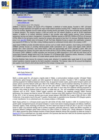 October 2013
#
3

Target & Acquirer
Brightstar (US) [57%]
www.brightstarcorp.com

Target Sector
IT Distribution
& Services

Price (€mn)
1,422*

Rev.
(€mn)
5,000

P/R
0.3x

Noteworthy Sellers
Lindsay Goldberg.

SoftBank (Japan TSE:9984)
www.softbank.com
*Implied enterprise value for 100% of Brightstar

SoftBank, a telecoms company, will acquire 57% of Brightstar, a distributor of mobile phones. Founded in 1997, US-based
Brightstar manages distribution and logistics for major mobile network operators including AT&T, T-Mobile and Verizon. Operating
in over 50 countries, Brightstar sources mobile devices including phones and tablets, buying them wholesale and reselling them
to network operators. The company employs c.3,600 and serves over 200 network operators as well as 30,000 independent
retailers. In addition to its ordinary distribution activities it also provides value added logistics services, phone insurance,
replacement services and trade-in management. At acquisition, Brightstar reported an EBITDA of $260mn (€191mn) off revenues
of $7bn (€5bn) for the last twelve months, meaning the company was acquired at less than 0.2x revenues. Brightstar featured by
proxy in our July 2012 Bulletin when its European JV with Tech Data, Brightstar Europe (a supply chain optimisation company),
was acquired for €135mn by Tech Data. Lindsay Goldberg acquired an undisclosed minority stake in the company in 2007.
Japan-based SoftBank provides diversified telecoms services such as mobile network operation, cloud hosting and broadband.
SoftBank primarily focuses on providing internet-enabled mobile subscriptions and is Japan’s third largest mobile network
operator with c.33mn subscribers, close behind KDDI’s c.39mn and approximately half of NTT DoCoMo’s c.62mn. With over
24,500 employees the company has grown sales from ¥2.8tn (€21bn) to ¥3.2tn (€24bn) between 2009 and 2012, experiencing a
5% revenue CAGR. SoftBank is notably acquisitive and announced six M&A transactions in 2013 (with the most recent one of
course being Supercell, detailed above and in the European VC & PE-Backed M&A Trasactions section). Moreover, in October
2012 SoftBank acquired an 80% stake in US mobile network operator Sprint for $37bn (€27bn).
Acquiring Brightstar helps improve the company’s buying scale, allowing it to negotiate better supply deals for its own mobile
network operations (recently boosted by the Sprint acquisition completing). This however, takes into the account that Brightstar
also supplies rivals of Sprint, which will also benefit from the increase in buying scale.
4

Tellabs (US)
www.tellabs.com

Carrier
Infrastructure

811

772

1.1x

-

Marlin Equity Partners (US)
www.marlinequity.com
Marlin, a private equity firm, will acquire a majority stake in Tellabs, a communications hardware provider. US-based Tellabs
manufactures optical transport systems and other equipment for telecoms providers. Founded in 1974, it originally provided
switching equipment for traditional telephone networks. Now, its equipment includes routers, packet-optical transport systems and
passive optical Local Area Network (LAN) gear. Most of the Tellab’s offering is used for backhaul networking: the sections of a
mobile network that connect individual cells to the core fibre optic network. Tellabs has struggled lately against more agile
competitors such as Alcatel-Lucent, Cisco and Huawei, who were faster to move away from traditional switching equipment to
capture a rising market for backhaul driven by the rise in mobile data use. This, and consolidation among telecoms provider
customers such as AT&T, Verizon (Tellab’s largest customer) and Vodafone, has negatively impacted Tellab’s financial
performance: the company has faced an annual 15% decline in revenues since 2009, dropping to $1bn (€772mn) in year ended
28 Dec 2012. In fact, its revenues declined year-on-year (except between 2004-2006) from a peak of $3bn (€2.2bn) in 2000.
Furthermore, it has posted a loss for the past 11 quarters. Having made no acquisitions since November 2010 (Zeugma systems,
a router manufacturer, for an undisclosed sum), the company employs c.2,400 people.
Marlin Equity partners is a US-based private equity firm with $2.6bn (€1.9bn) AUM, founded in 2005. Its investment focus is
growth capital, management buyouts and special situations. It covers most sectors including aerospace and defence, healthcare,
industrials, logistics, media, technology and telecoms. The firm’s latest fund closed at $1.6bn (€1.2bn) in July 2013. It has been
known to adopt a buy-and-build strategy with its portfolio companies: particularly relevant to Tellabs was Marlin’s acquisition of
Sycamore Network’s intelligent optical switch business for $19mn (€14mn) in October 2012. Shortly afterwards in December
2012, Marlin acquired the optical hardware business of Nokia Siemens Networks (whose €3bn acquisition by Nokia we covered in
August 2013) for an undisclosed sum; the assets acquired in the Sycamore deal were then rolled into the business acquired from
Nokia Siemens Networks and renamed “Coriant”.

© Go4Venture Advisers 2013

Page 15


`

 