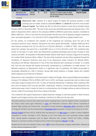 October 2013
#
1

Company
Skyscanner (UK)
www.skyscanner.net

Sector
Internet
Services

Round
B

€mn
59.2e

Description
Operator of a search engine for flights
with growing activities in hotel bookings
and car rentals.

Investors
Sequoia Capital.

e: Estimated

Skyscanner (UK), operator of a search engine for flights with growing activities in hotel
bookings and car rentals, raised an estimated €59mn in a Series B round from new investor
Sequoia Capital. This follows the $5.1mn (€3.5mn) Series A round led by Scottish Equity
Partners (SEP) in November 2007. The size of this round was estimated assuming that Sequoia took a 10%
stake in Skyscanner which, based on the company’s $800mn (€590mn) post-money valuation, translates to
$80mn (€59.2mn). This is in line with the announcement that this was “one of Sequoia’s largest investments
ever” and would represent c.11% of the firm’s 2012 vintage $700mn (€514mn) Capital Growth Fund.
On the surface, an investment and valuation of this magnitude are surprising, given the size of the
company’s previous round. However, Skyscanner has since grown dramatically – between 2008 and 2012
total revenue increased from £2.1mn (€2.7mn) to £33.5mn (€40.9mn), a CAGR of 100%. Over the same
period the company has gone from a small EBIT loss to a £11mn (€13.4mn) profit. The investment also
comes on the back of a year which saw Skyscanner’s greatest percentage year-on-year increase in both
revenue and EBIT, its acquisition of Barcelona-based internet hotel search company Fogg and the opening
of a maiden North American office in Miami. The size of the investment can be further explained through the
confidence of Sequoia’s Chairman (and soon to be Skyscanner board member) Sir Michael Moritz.
According to Sir Michael, Skyscanner is "one of the most attractive tech companies in Europe" in a market
that “over the next decade will expand enormously, accelerated by a proliferation of mobile devices.” Sir
Michael’s presence on Skyscanner’s board is a significant vote of confidence: the Welsh ex-journalist is
remarkably influential for a Brit in America, having held board positions in Google, Kayak and LinkedIn
before stepping up as Chairman of Sequoia.
Skyscanner’s main competitors in the travel search market are Google, which acquired flight-pricing software
company ITA Software (ITA) for $700mn (€571mn) in 2010, and Kayak, acquired last year by online travel
reservation engine Priceline for €1.4bn. In terms of financials Skyscanner is relatively small, reaching a fifth
and a third of Kayak’s 2012 revenue and EBIT, respectively. However, one key advantage Skyscanner has
performance-wise is that it checks for fares on a comprehensive list of budget airlines as well as full-service
carriers, unlike ITA and Kayak which focus mainly on the latter.
This investment will support Skyscanner’s stated expansion strategy of continued growth in North America
(Kayak’s and Google’s territory) and a doubling in workforce (to 500) over the next year.
This deal continues a trend in the online travel sector including Gimv’s and Iris Capital’s €15mn investment in
the French online travel agent Planetveo in June and Phenomen Ventures’ $9mn (€7mn) investment in
Russian flight booking site OneTwoTrip. Acquisitions include Expedia’s December 2012 acquisition of 62%
of Trivago for €479mn and the aforementioned November 2012 acquisition of Kayak by Priceline for €1.4bn.
Sequoia Capital (€170mn (2012); AUM €2.3bn) last featured in our May issue as a seller in Yahoo’s €800mn
acquisition of Tumblr. Founded in 1972, Sequoia is one of the oldest and most successful venture capital
firms, having backed companies such as Apple, Electronic Arts, Google, PayPal and Yahoo. Notably,
Sequoia is a previous investor of Kayak and the online travel agencies Decolar and Via.
Despite this the size and valuation of this round, SEP remains Skyscanner’s largest shareholder, following its
£2.5mn (€3mn) investment in 2007.
© Go4Venture Advisers 2013

Page 7


`

 
