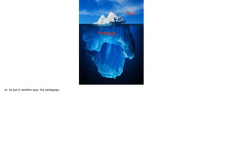 Tech

Pedagogy

or, to put it another way, the pedagogy.

 