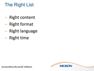 The Right List
~
~
~
~

Right content
Right format
Right language
Right time

 