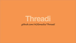 Threadi

github.com/AOEmedia/Threadi

 