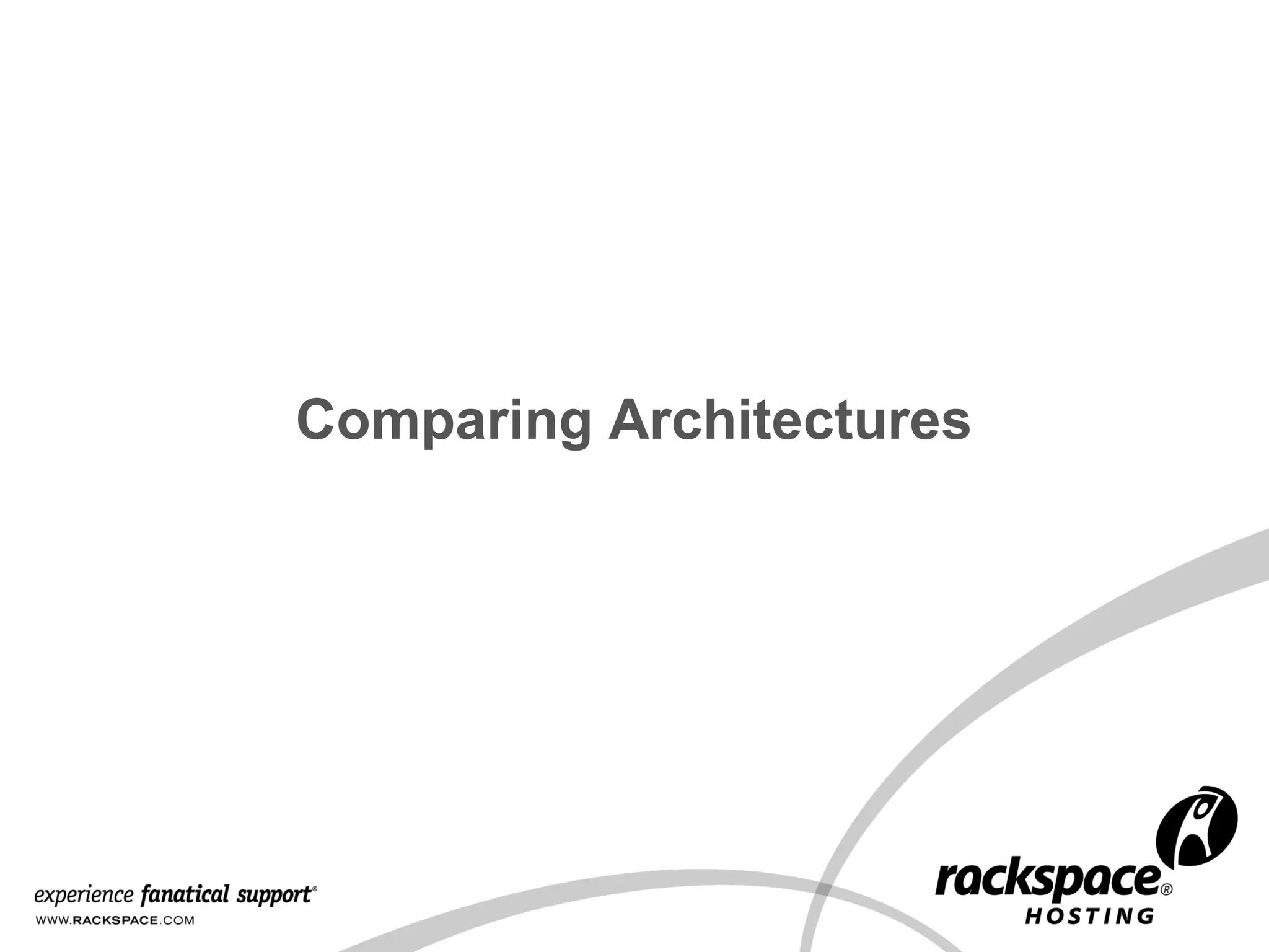 16

Comparing Architectures

 