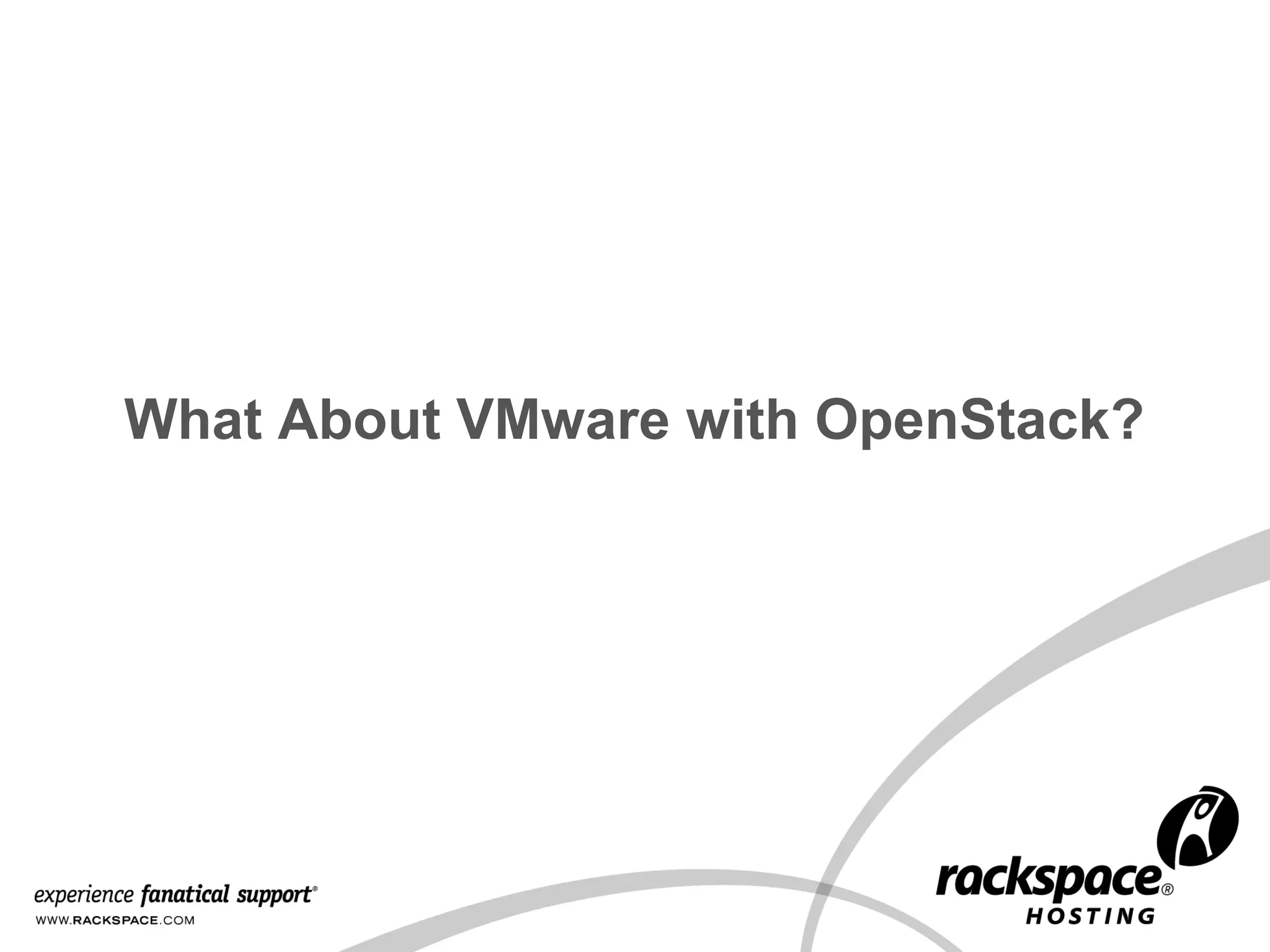 39

What About VMware with OpenStack?

 