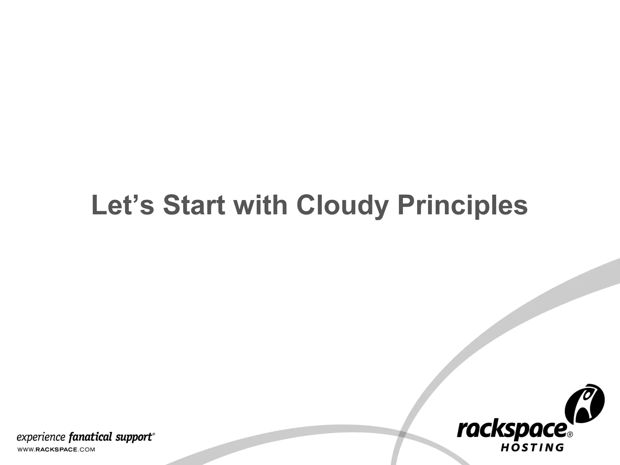 4

Let’s Start with Cloudy Principles

 