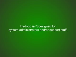 Apache Hadoop for System Administrators