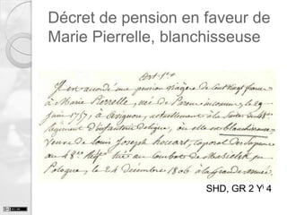 Décret de pension en faveur de
Marie Pierrelle, blanchisseuse

SHD, GR 2 Yi 4

 