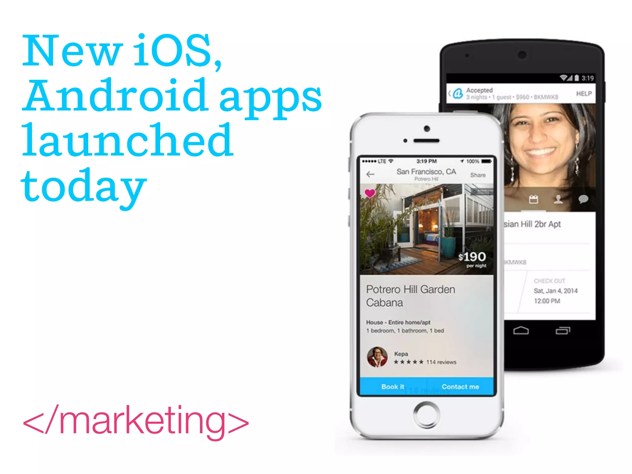 New iOS,
Android apps
launched
today

</marketing>

 