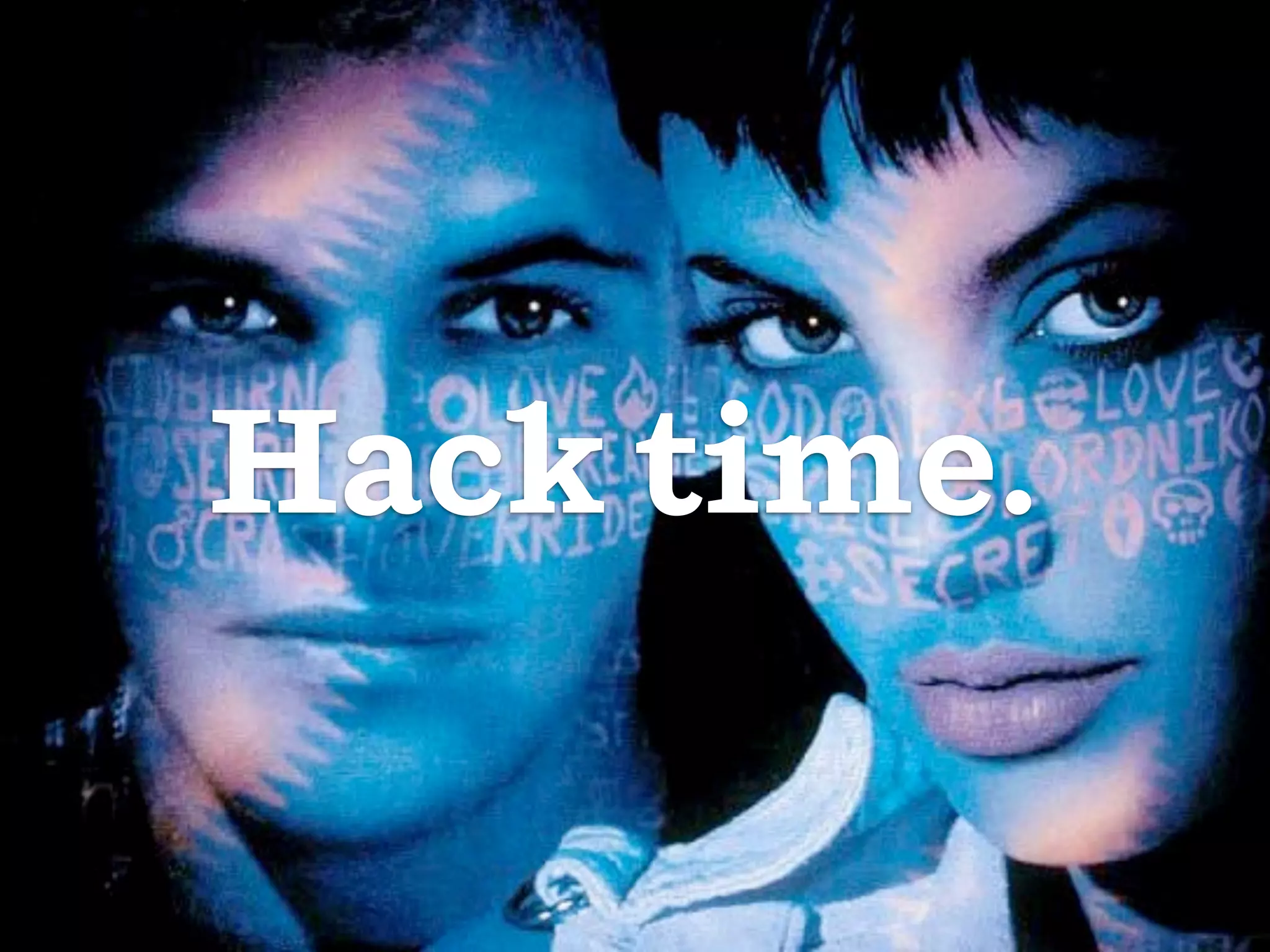 Hack time.

 
