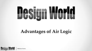 Advantages of Air Logic

 