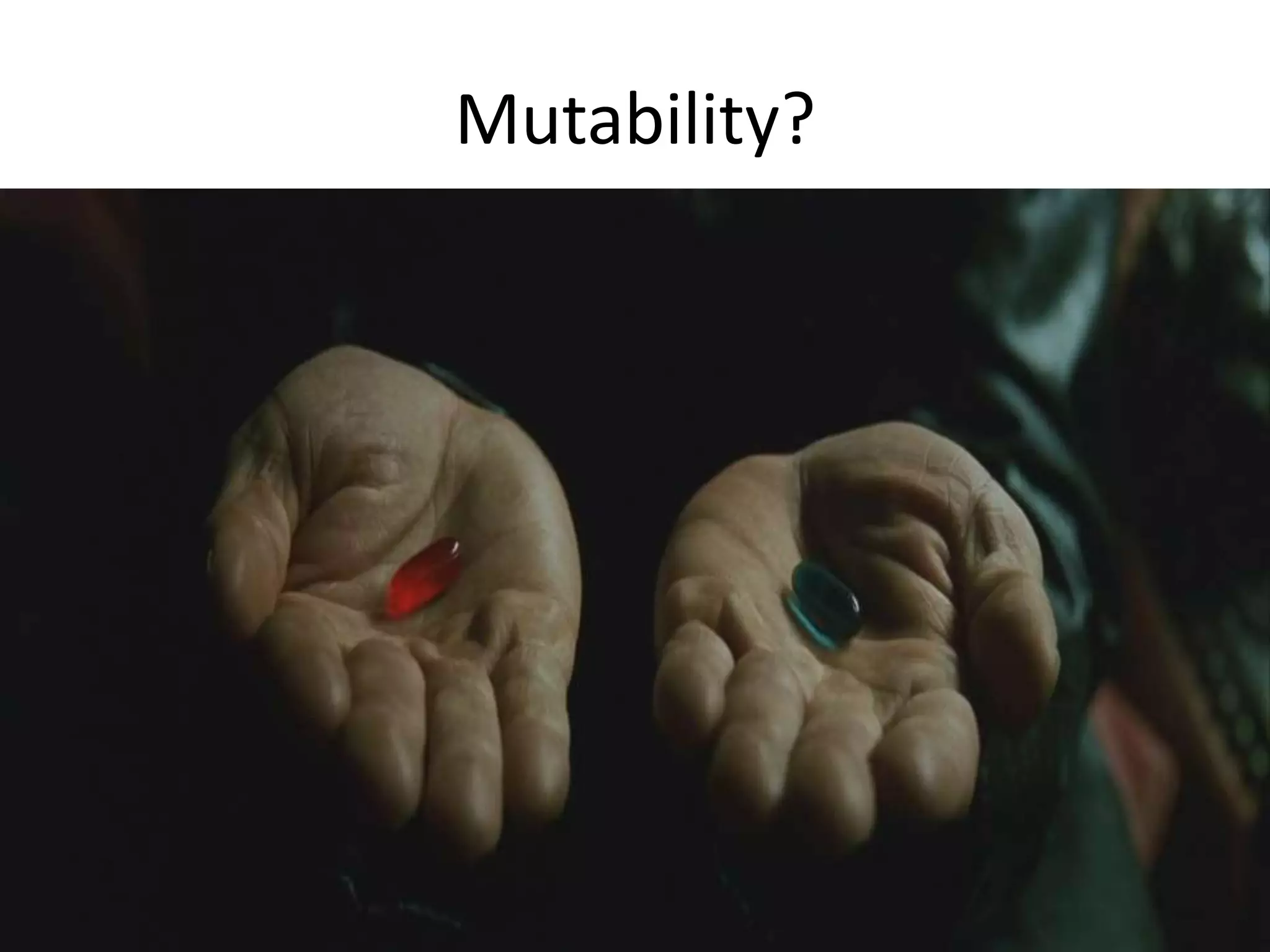Mutability?

 
