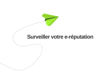 Surveiller votre e-réputation

 