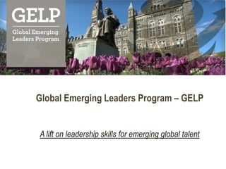 Global Emerging Leaders Program – GELP

A lift on leadership skills for emerging global talent

 