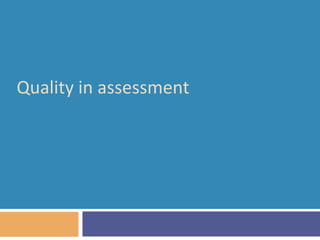 Quality in assessment

 
