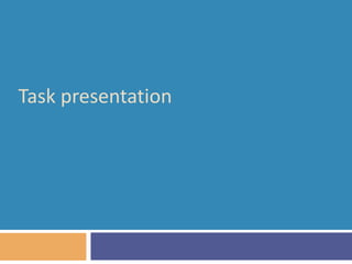 Task presentation

 