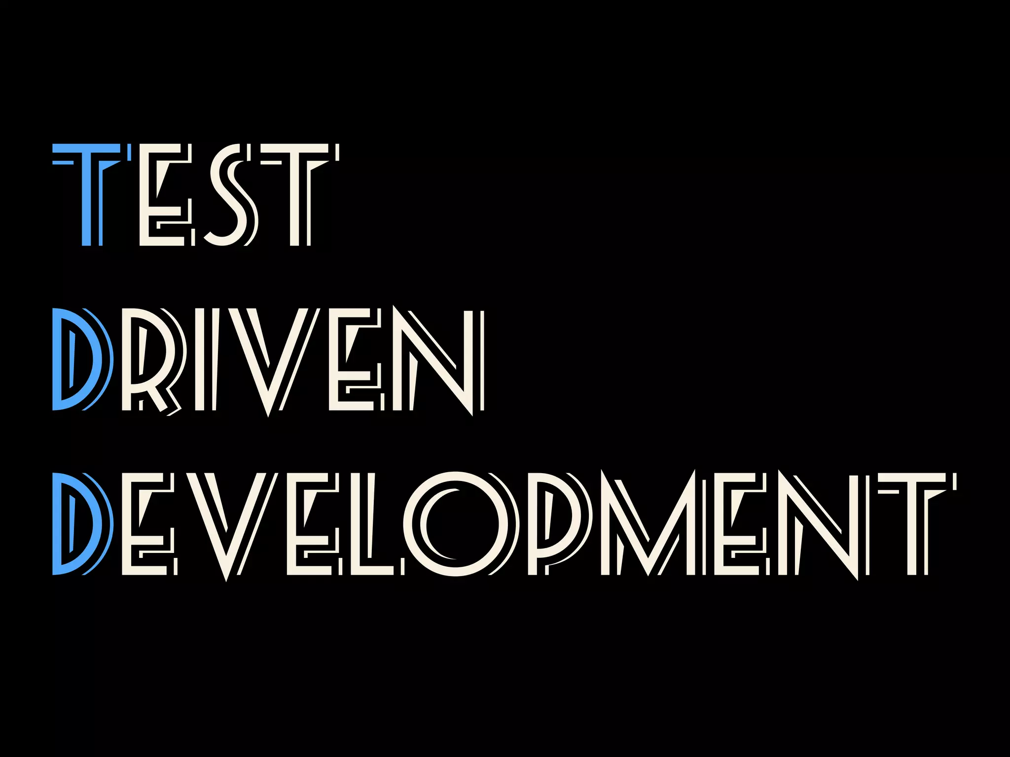 Test
Driven
Development

 