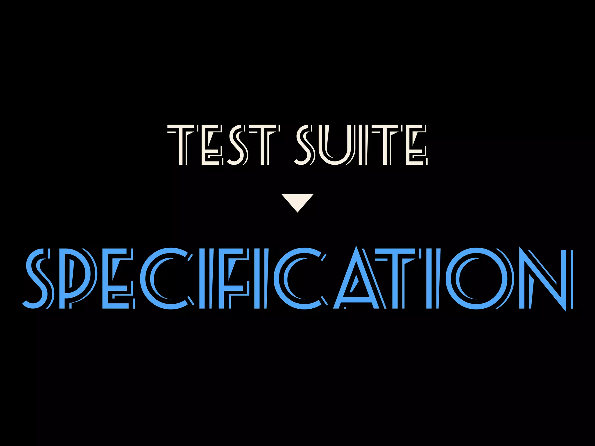 tEST Suite

Specifica
tion

 