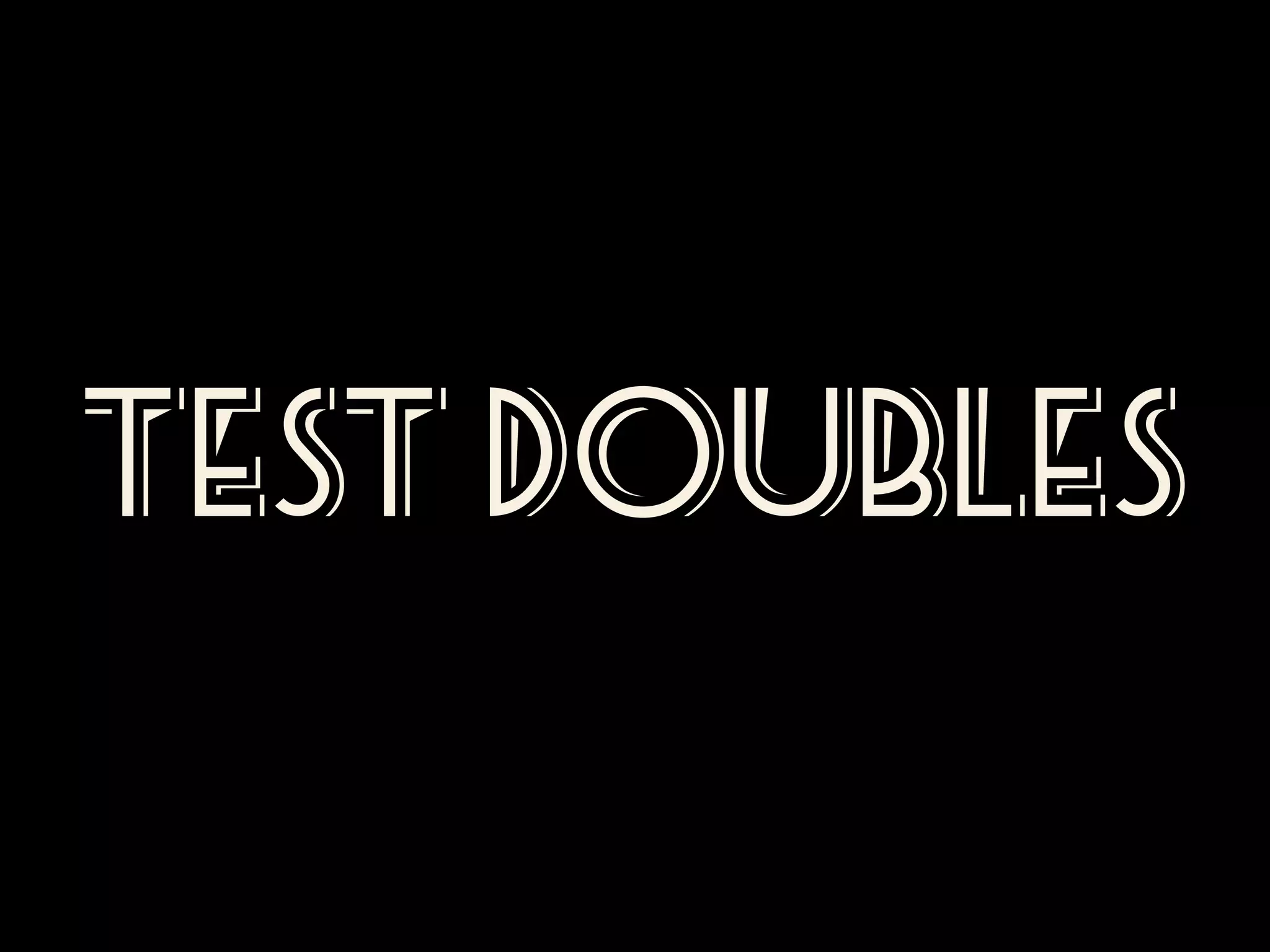 TEST DOUBLES

 
