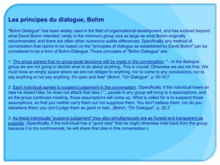 Les principes du dialogue, Bohm
"Bohm Dialogue" has been widely used in the field of organizational development, and has e...