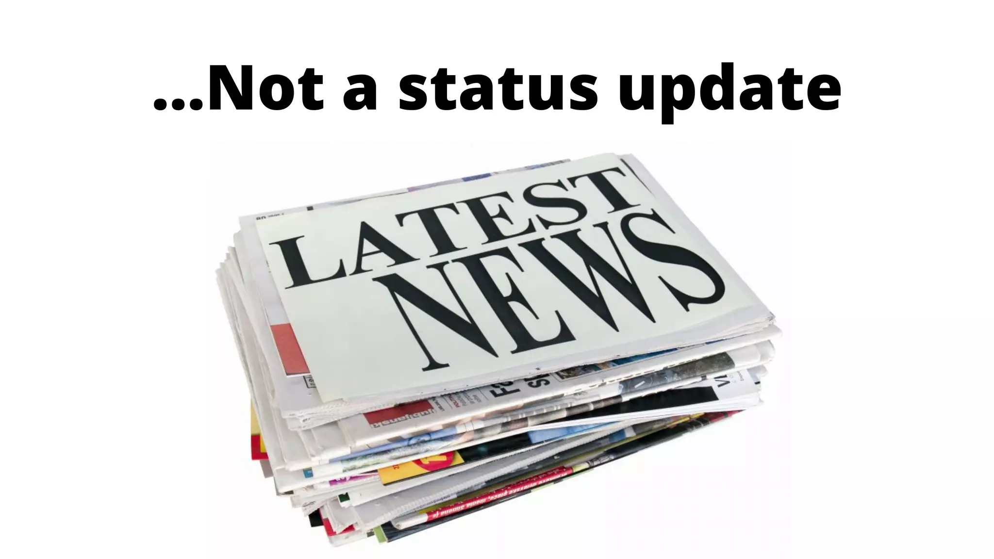 …Not a status update

 