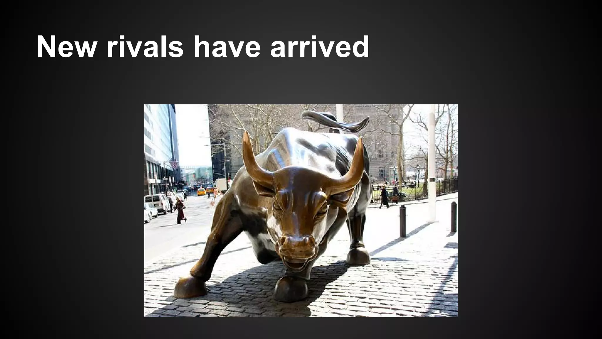 New rivals have arrived

 