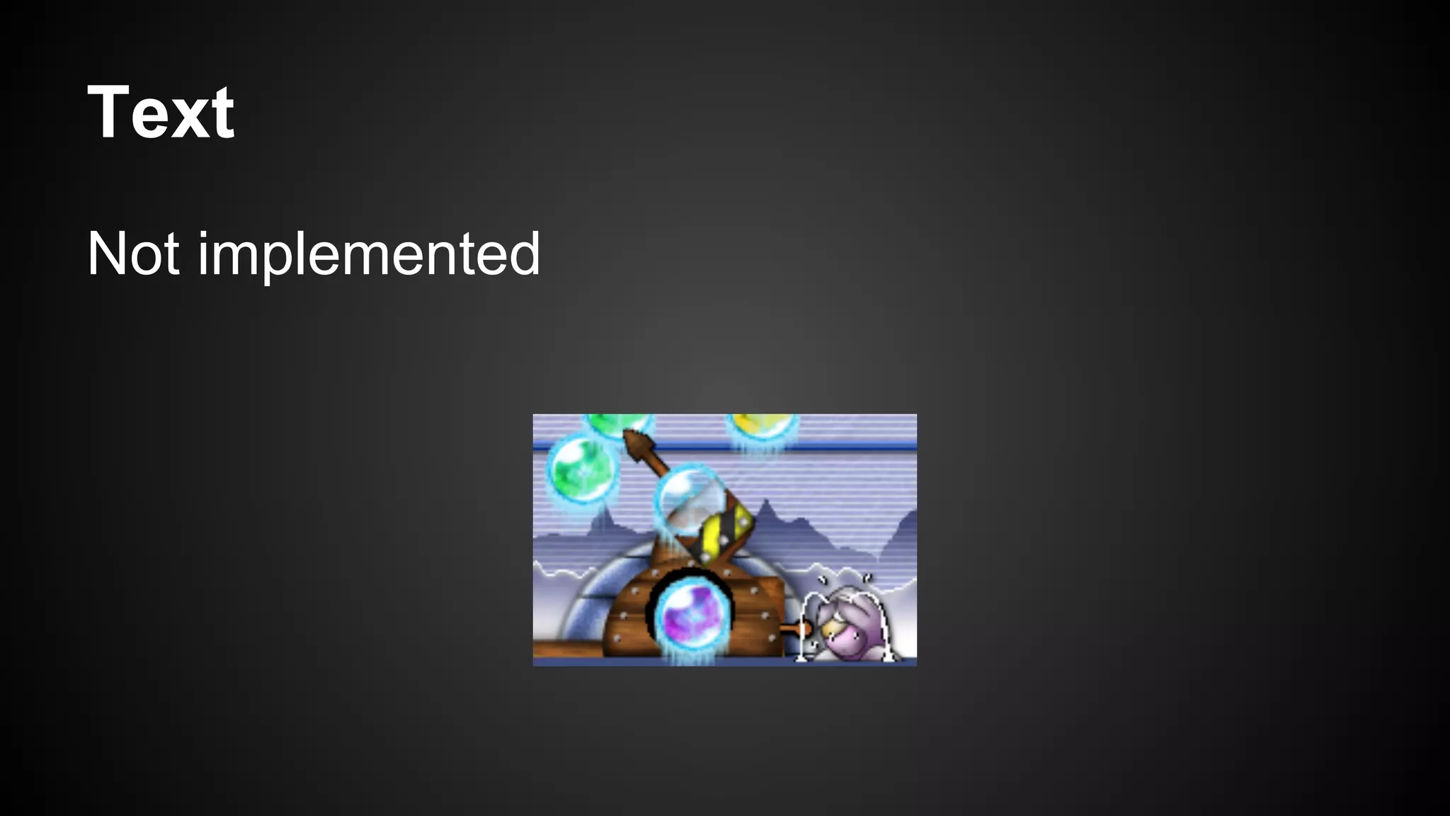 Text
Not implemented

 